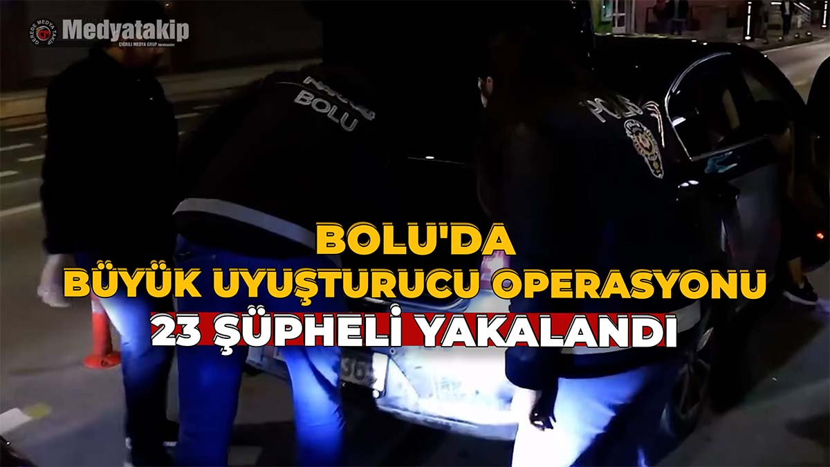 Bolu'da Büyük Uyuşturucu Operasyonu2