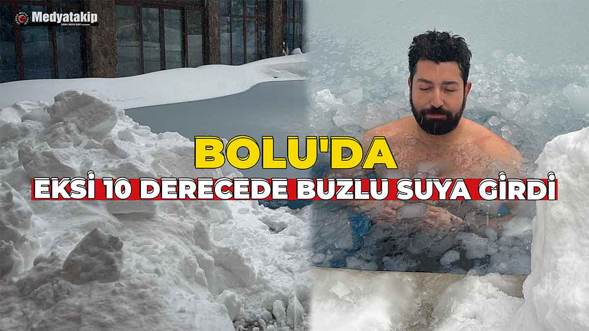Bolu'da Eksi 10 Derecede Buzlu Suya Girdi