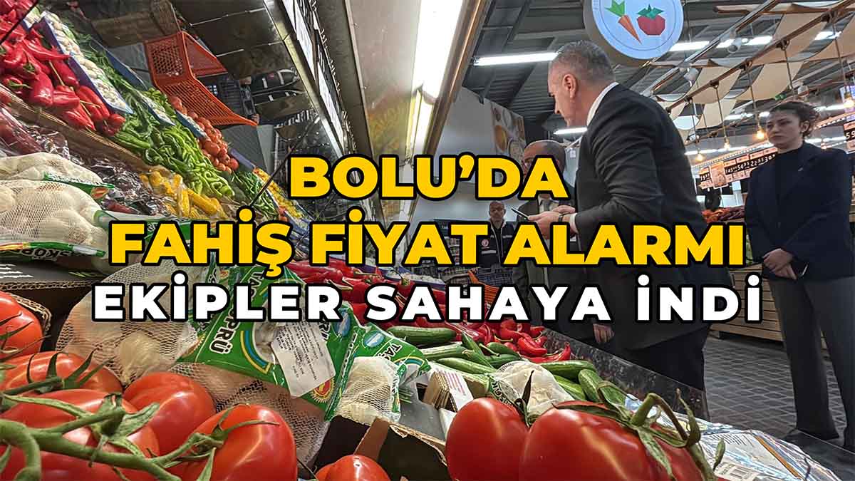 Bolu’da Fahiş Fiyat Alarmı