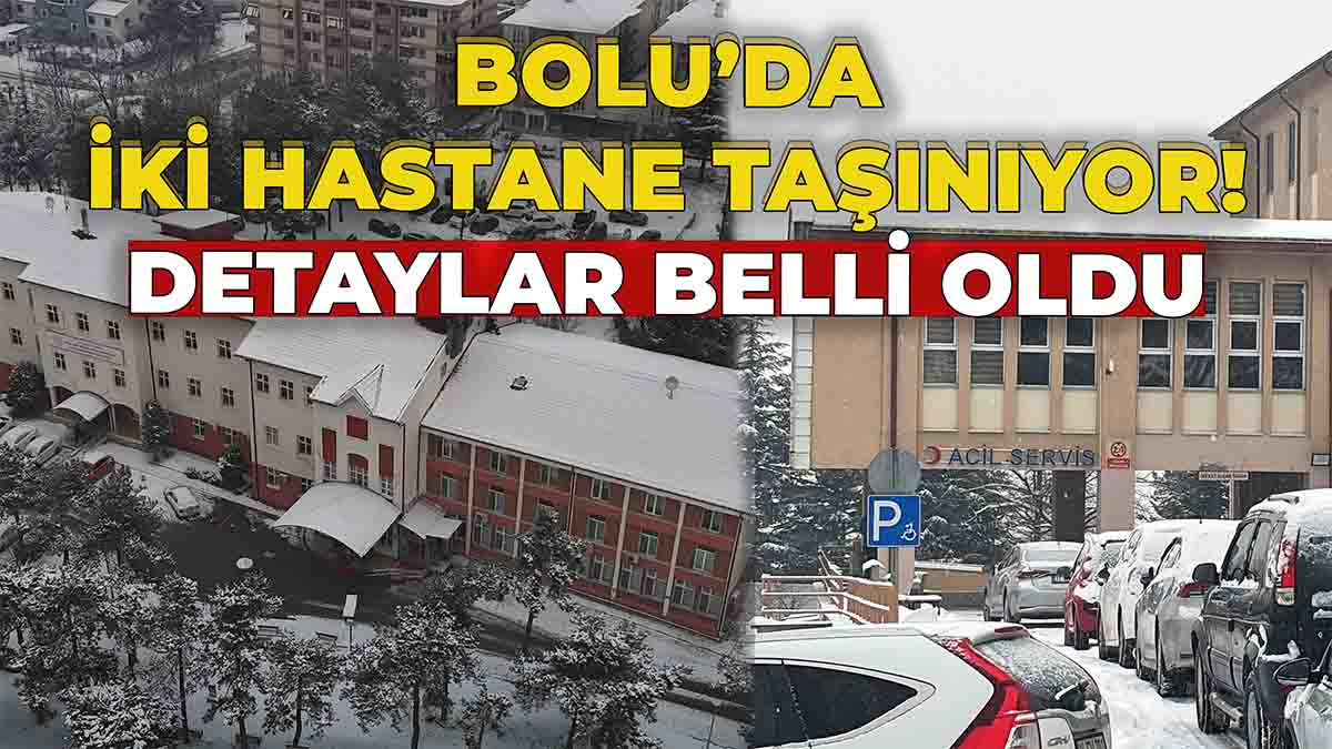 Bolu’da İki Hastane Taşınıyor