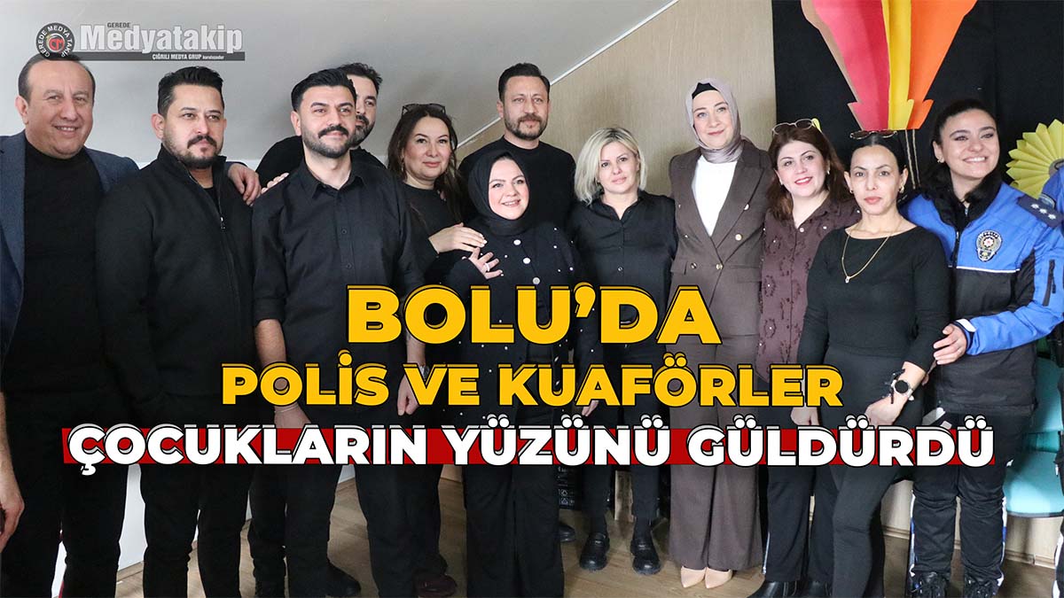 Bolu’da Polis ve Kuaförler Çocukların Yüzünü Güldürdü