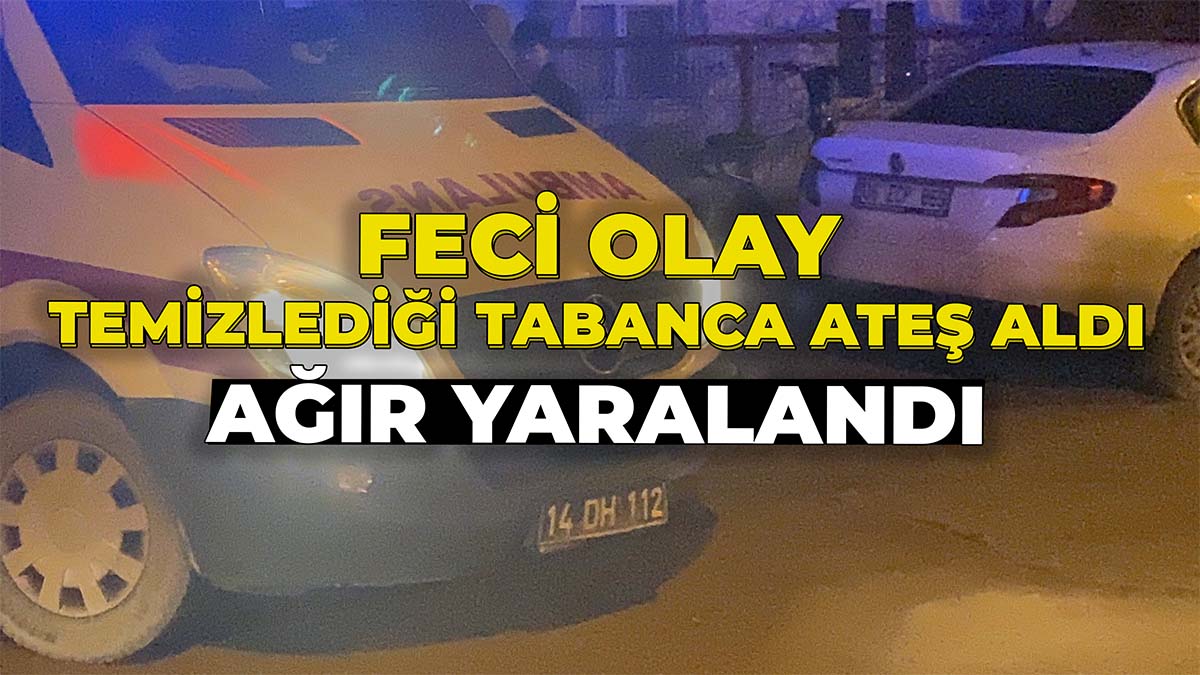 Bolu'da Temizlediği Tabanca Ateş Aldı