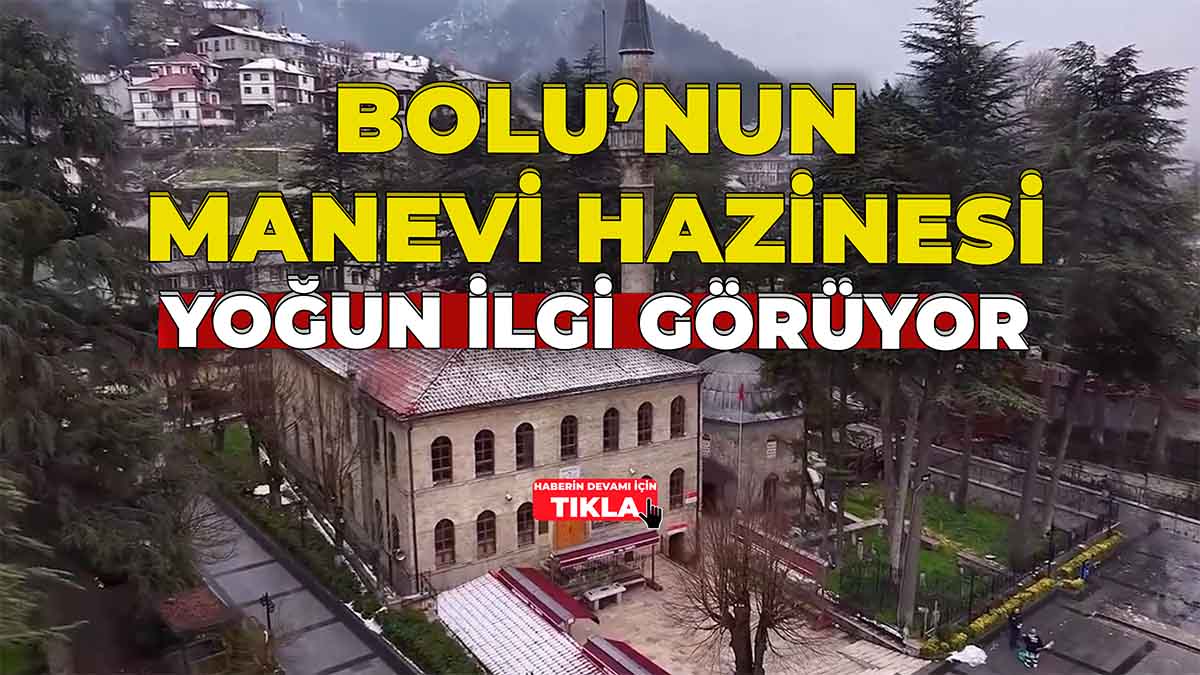 Bolu’nun Manevi Hazinesi Yoğun İlgi Görüyor