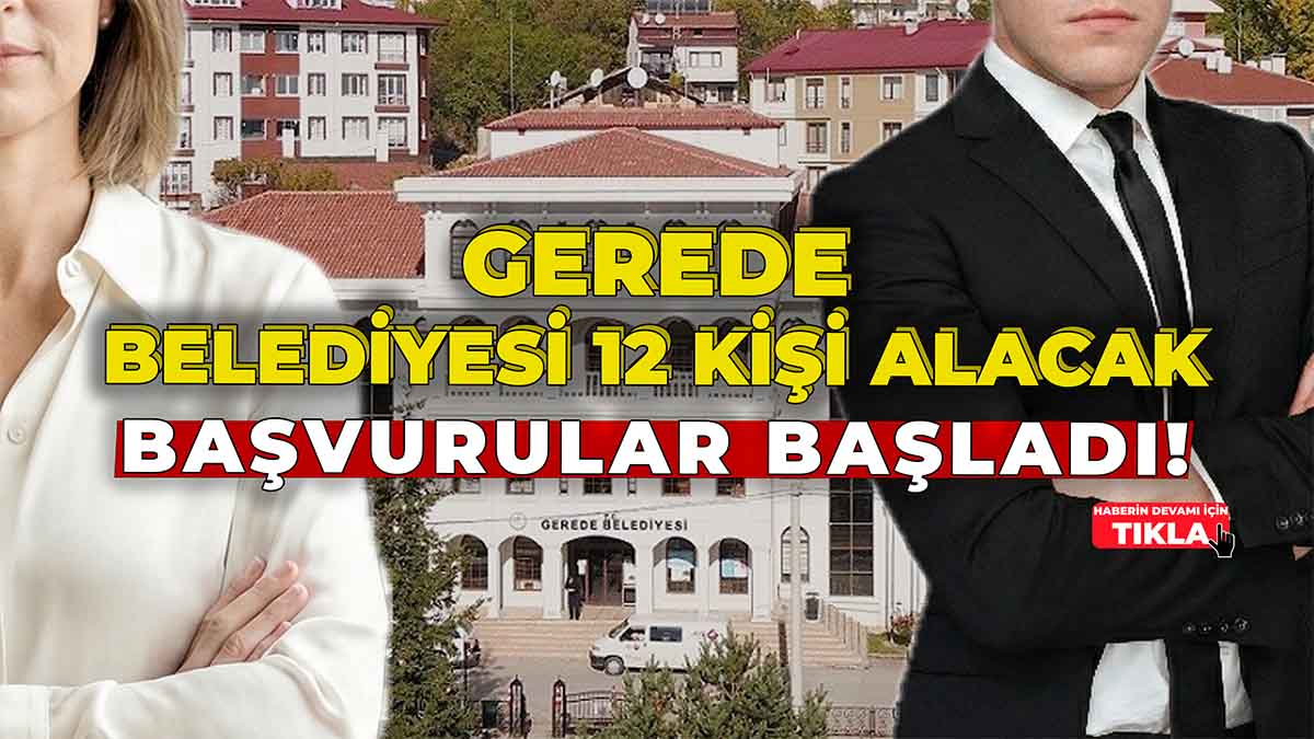 Gerede Belediyesi 12 Kişi Alacak