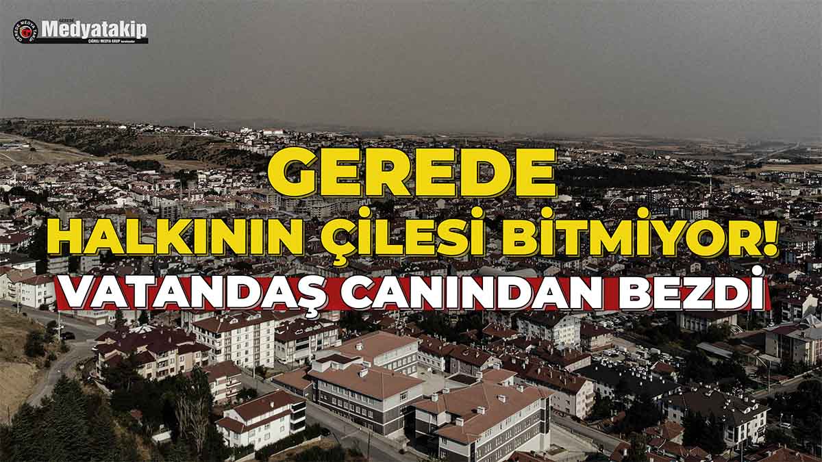 Gerede Halkının Çilesi Bitmiyor