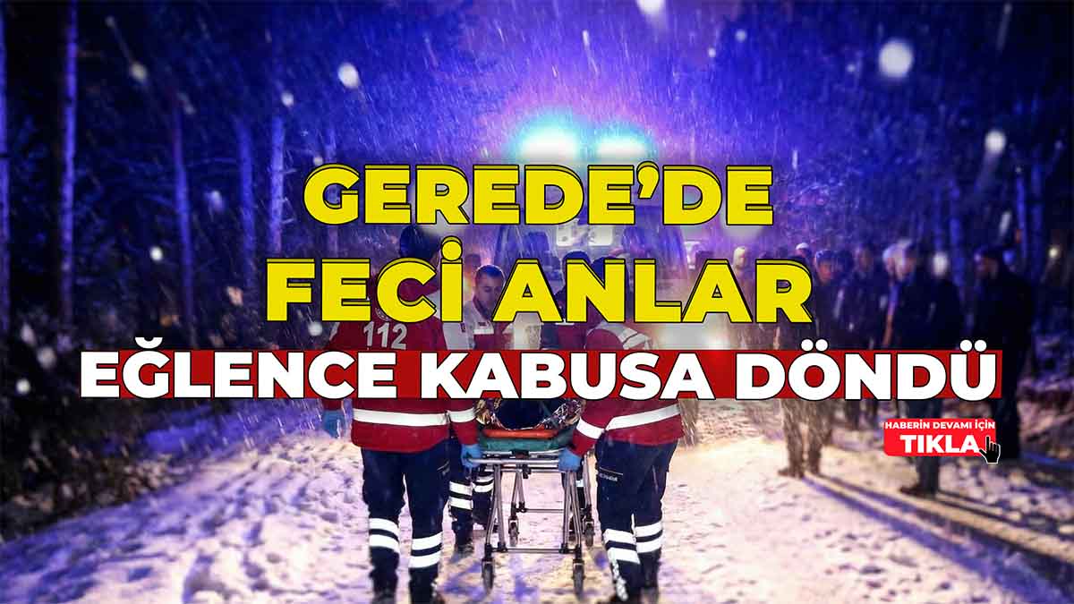 Gerede’de Feci Anlar2