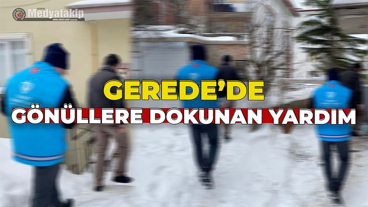 Gerede’de Gönüllere Dokunan Yardım