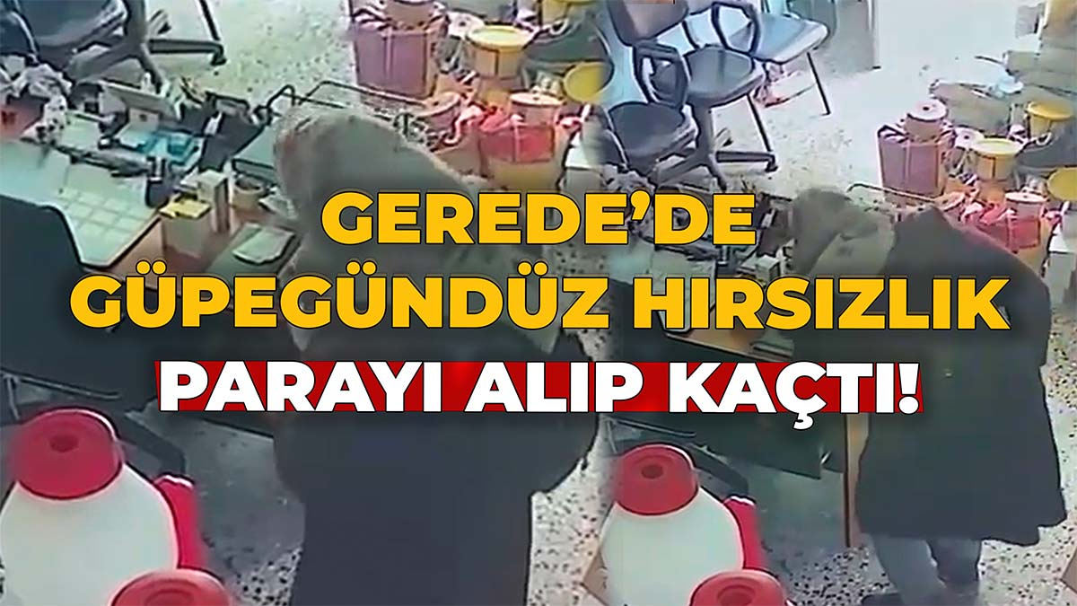 Gerede’de Güpegündüz Hırsızlık