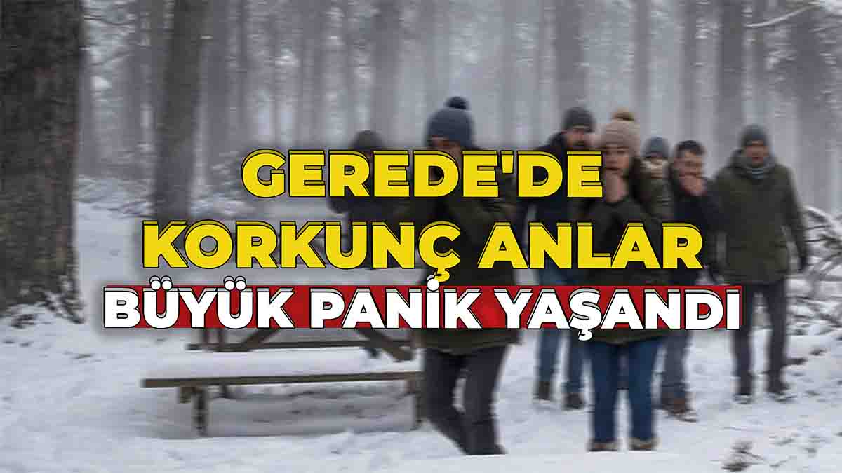 Gerede'de Korkunç Anlar3