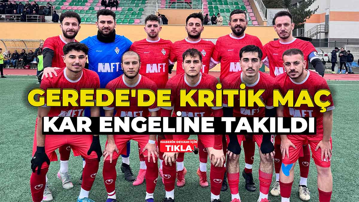 Gerede'de Kritik Maç