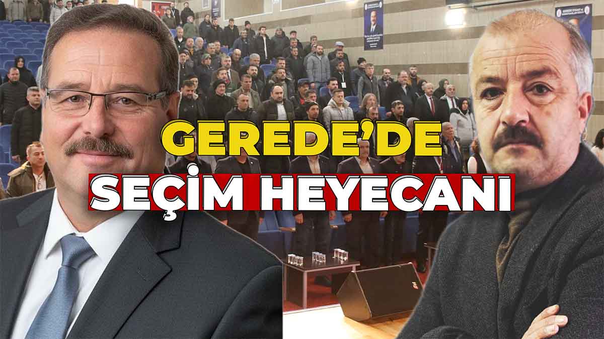 Gerede’de Seçim Heyecanı