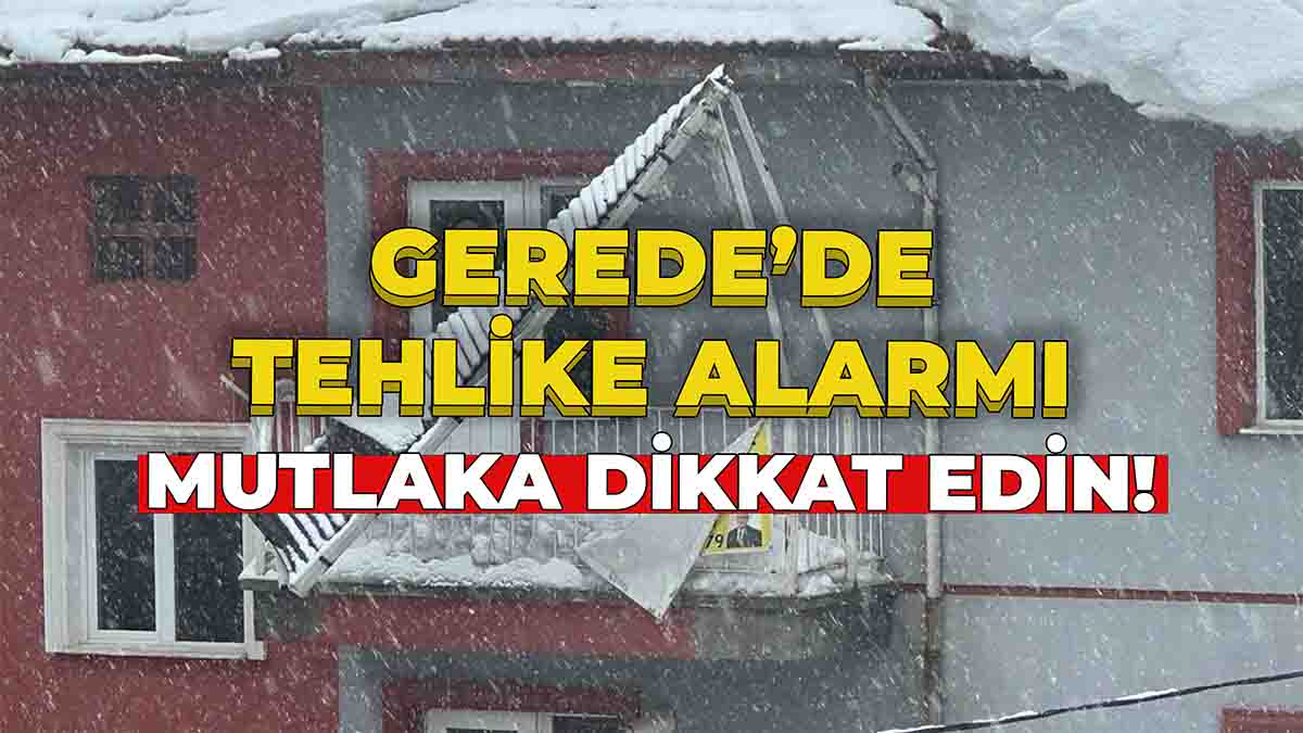 Gerede’de Tehlike Alarmı