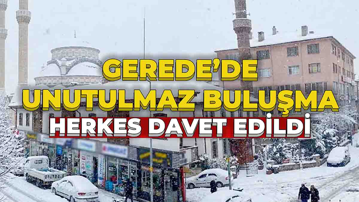 Gerede’de Unutulmaz Buluşma