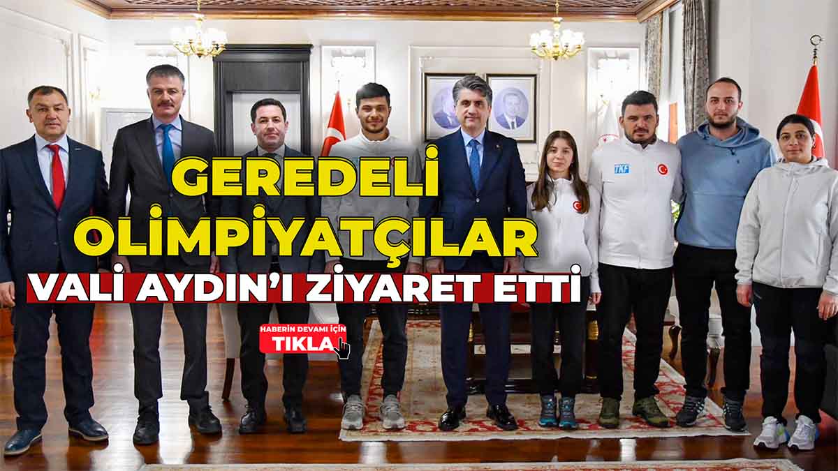 Geredeli Olimpiyatçılar Vali Aydın’ı Ziyaret Etti