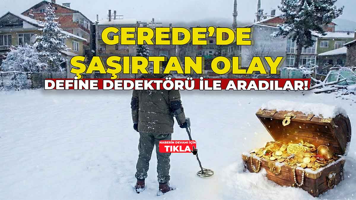 Gerede’nin Merkezinde Define Dedektörü İle Aradılar!