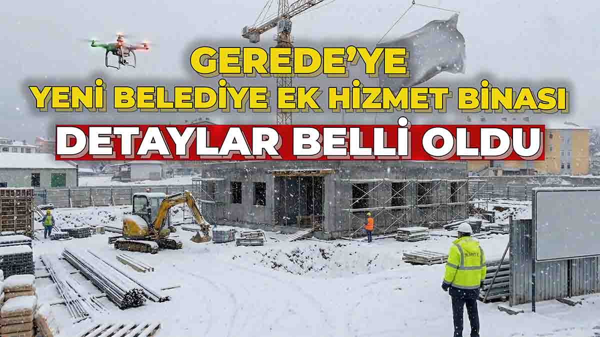 Gerede’ye Yeni Belediye Ek Hizmet Binası