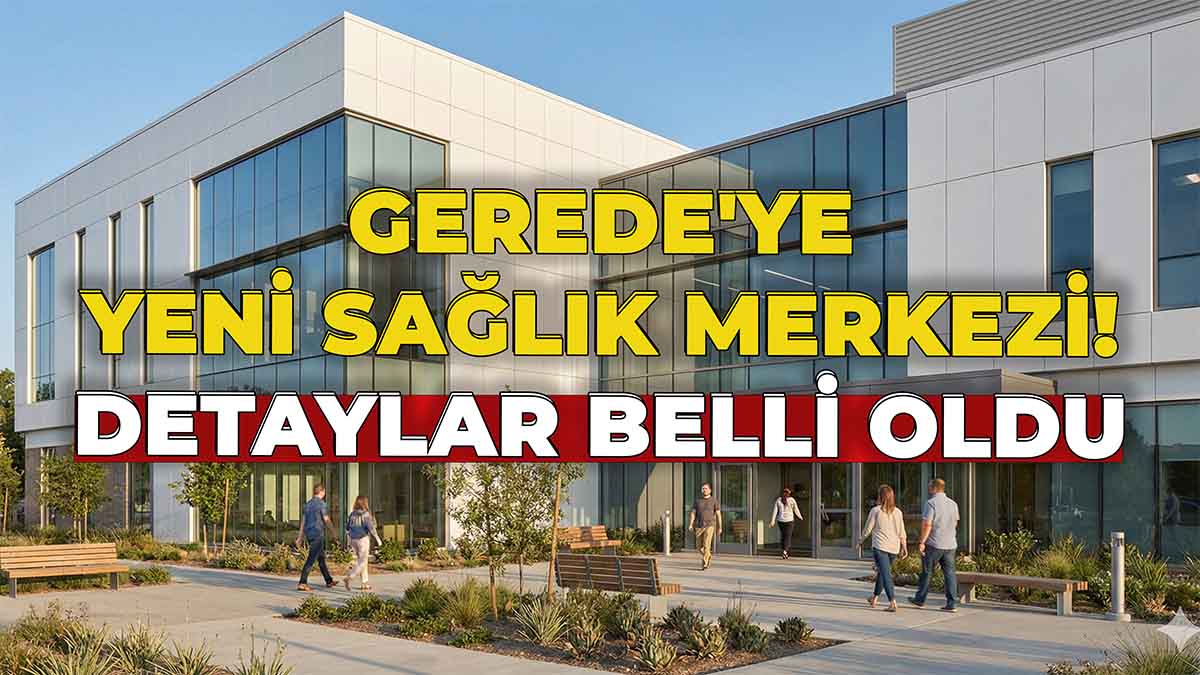 Gerede'ye Yeni Sağlık Merkezi