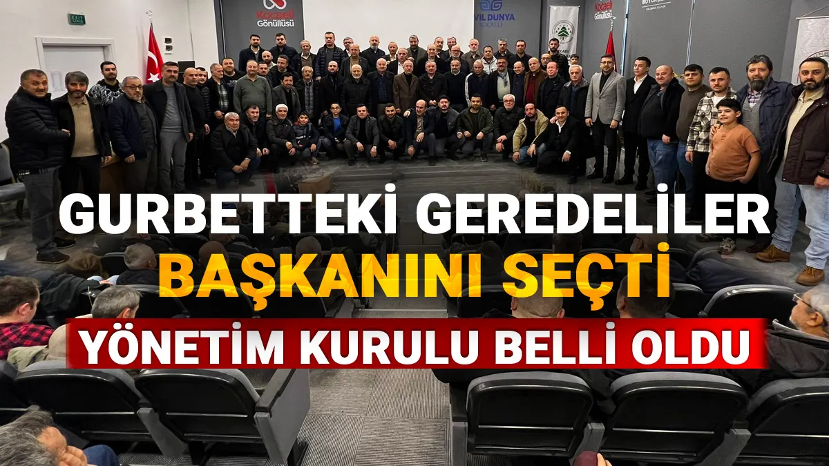 Gurbetteki Geredeliler Başkanını Seçti, Yönetim Kurulu Belli Oldu