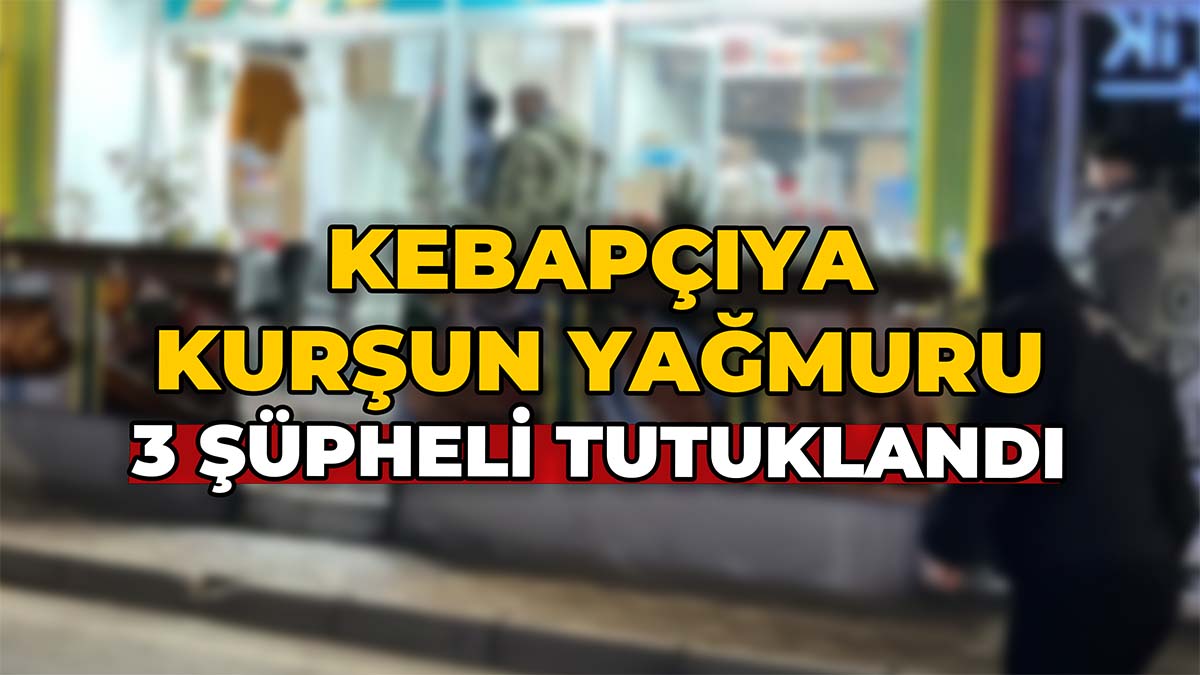 Kebapçıya Kurşun Yağmuru