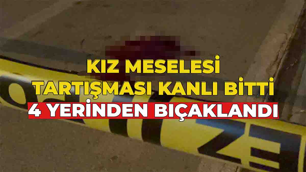 Kız Meselesi Tartışması Kanlı Bitti
