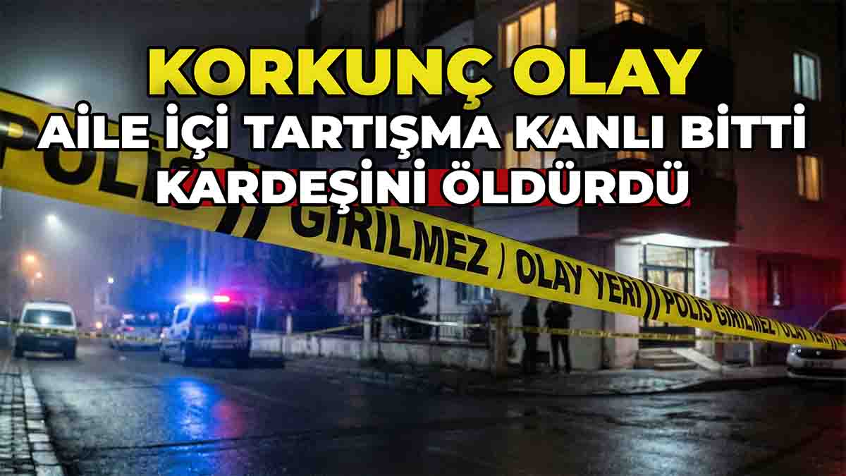 Aile İçi Tartışma Kanlı Bitti