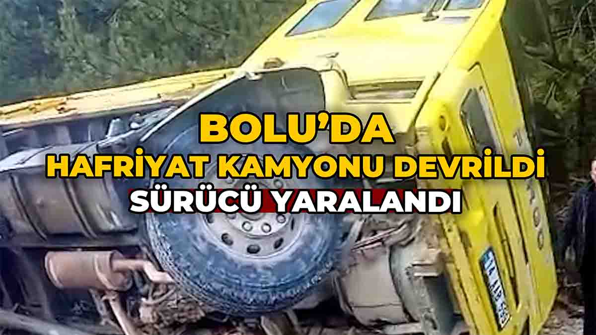 Bolu'da Hafriyat Kamyonu Devrildi