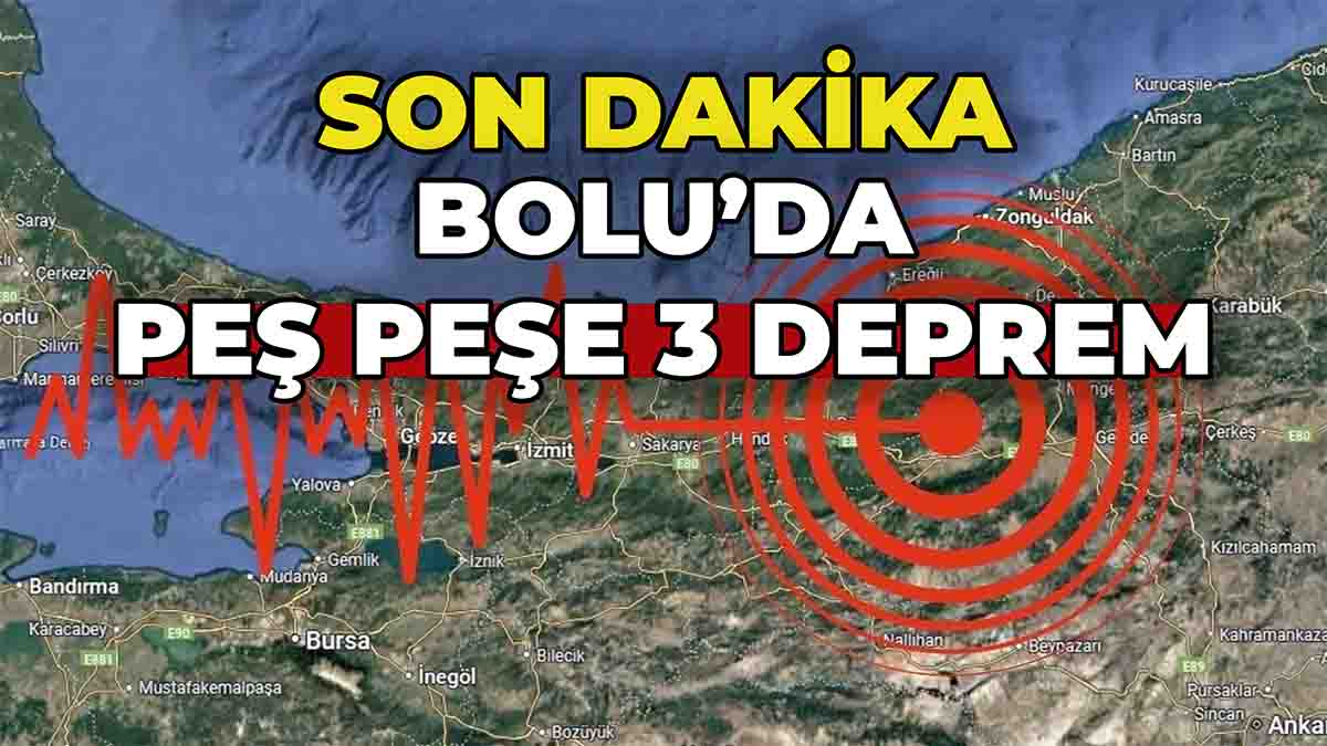 Bolu’da Peş Peşe 3 Deprem