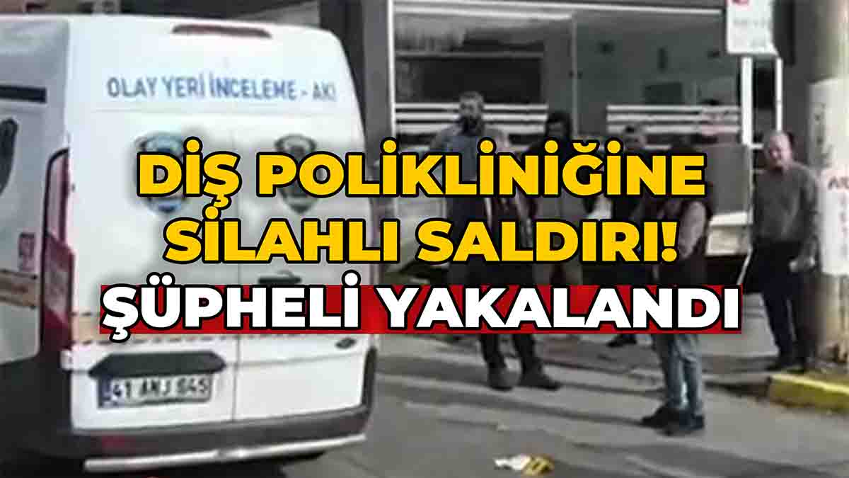 Diş Polikliniğine Silahlı Saldırı!