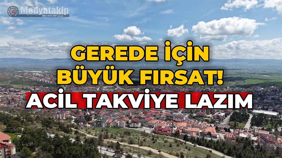 Gerede İçin Büyük Fırsat3