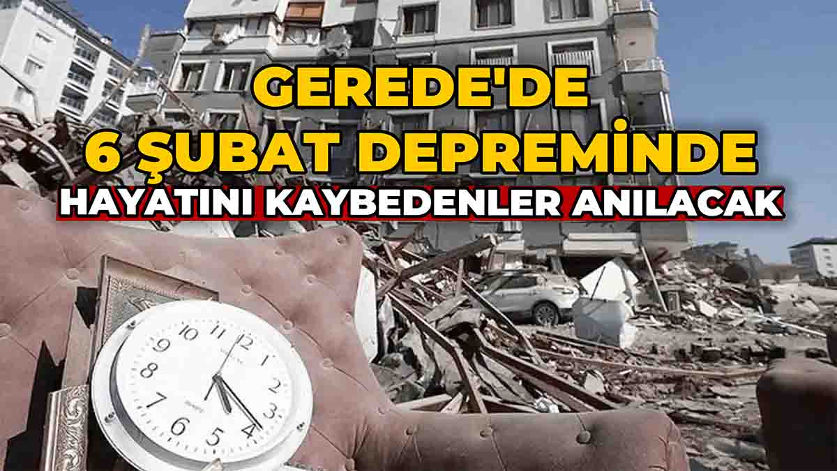 Gerede'de 6 Şubat Depreminde Hayatını Kaybedenler Anılacak