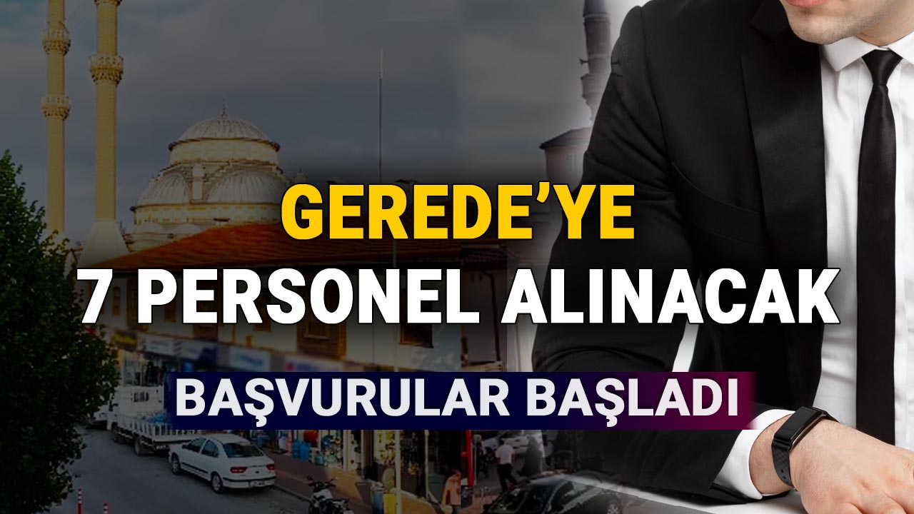 Gerede'de 7 Personel Alınacak, Başvurular Başladı
