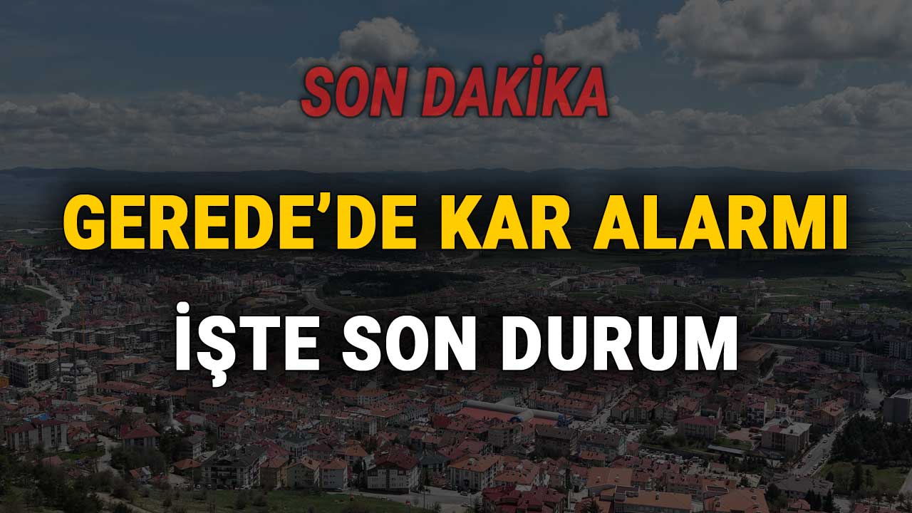 Gerede'de Kar Alarmı, İşte Son Durum