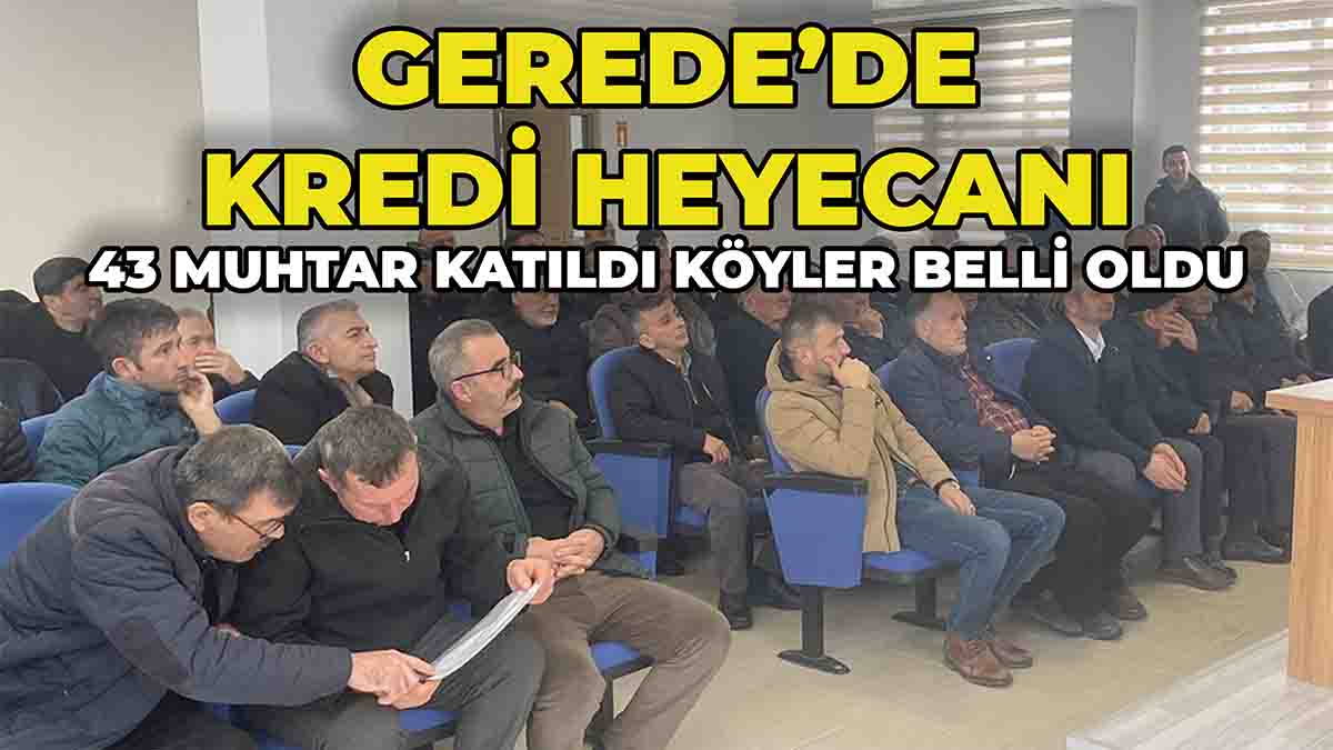 Gerede’de Kredi Heyecanı
