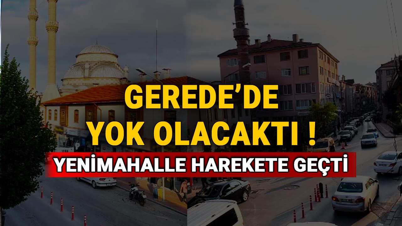 Gerede'de Yok Olacaktı, Yenimahalle Harekete Geçti