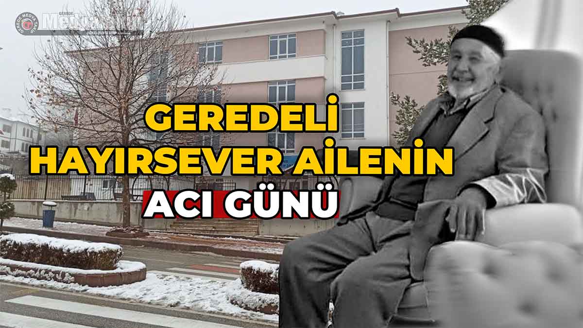 Geredeli Hayırsever Ailenin Acı Günü2