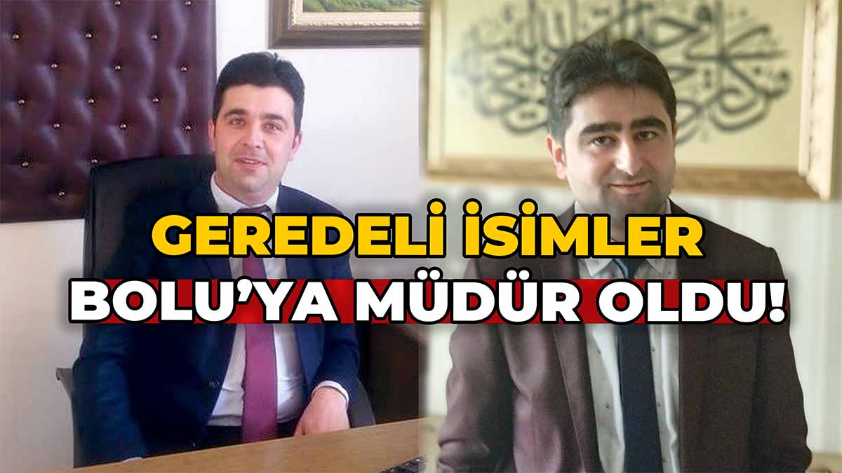 Geredeli İsimler Bolu’ya Müdür Oldu