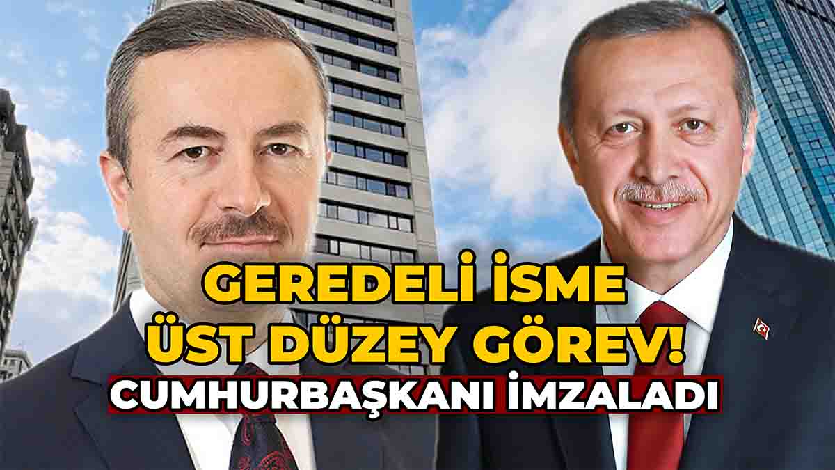 Geredeli İsme Üst Düzey Görev