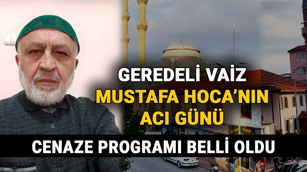 Geredeli Vaiz Mustafa Hoca'nın Acı Günü