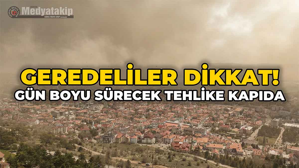 Geredeliler Dikkat! Gün Boyu Sürecek Tehlike Kapıda