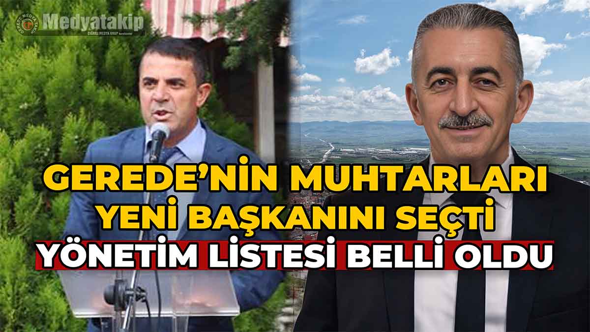 Gerede'nin Muhtarları Yeni Başkanını Seçti