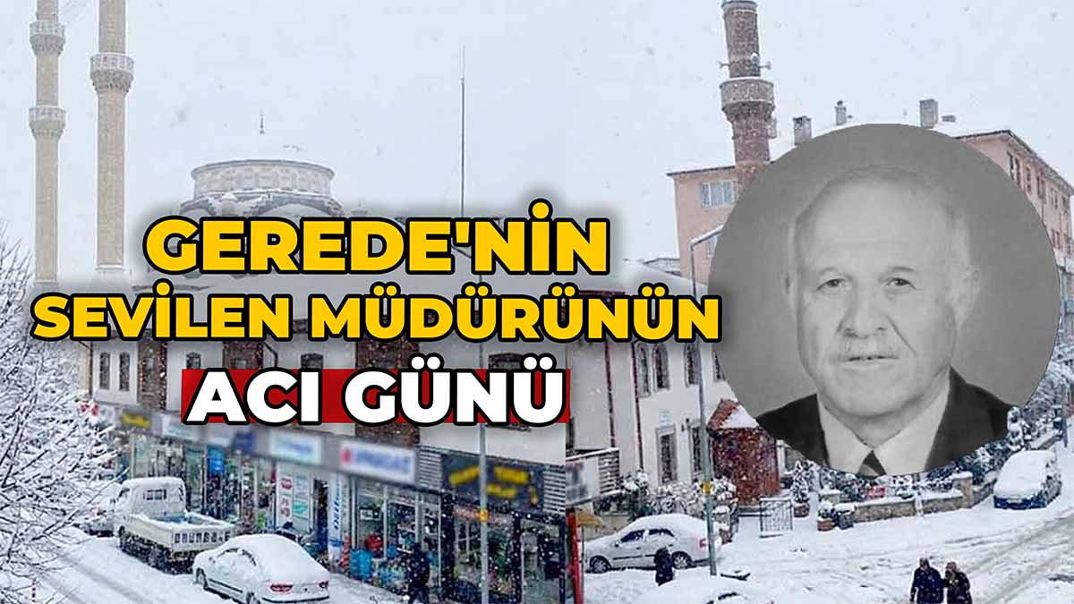 Gerede'nin Sevilen Müdürünün Acı Günü