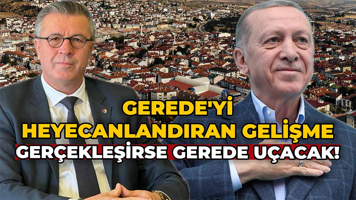 Gerede'yi Heyecanlandıran Gelişme