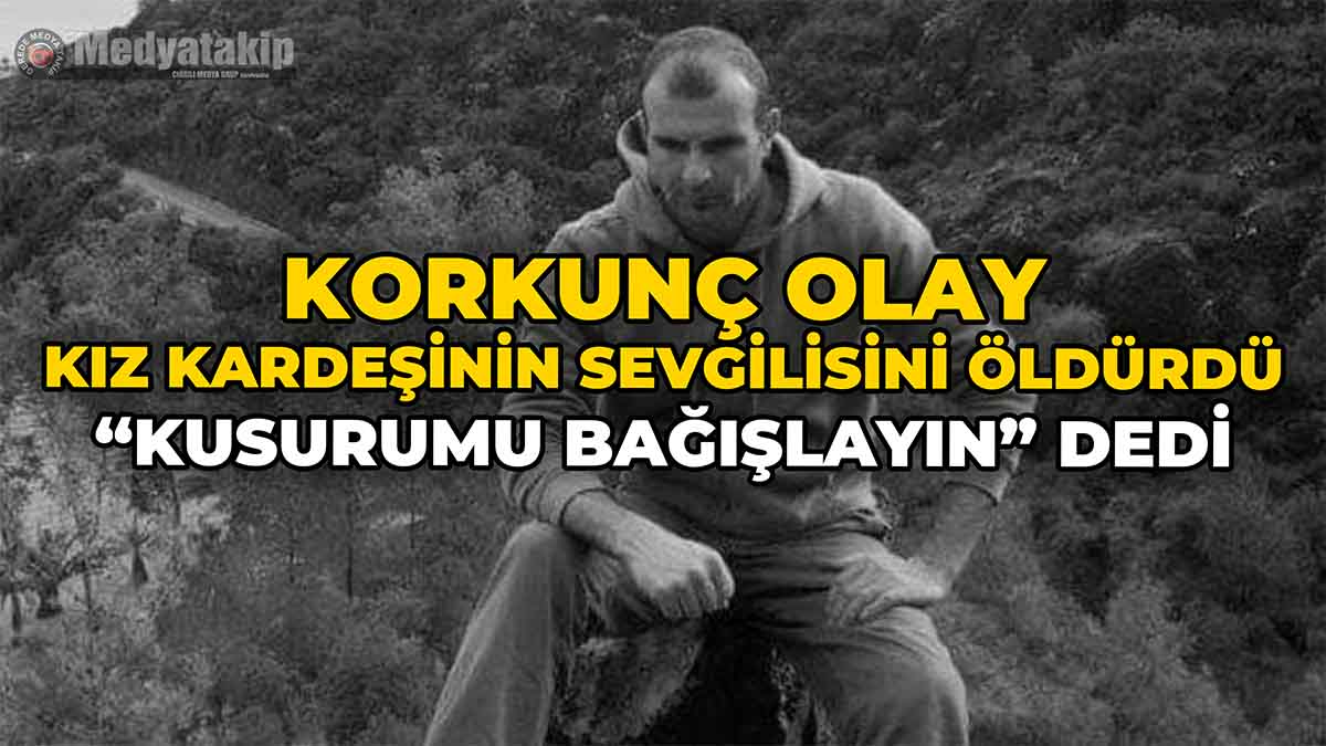 Kız Kardeşinin Sevgilisini Öldürdü