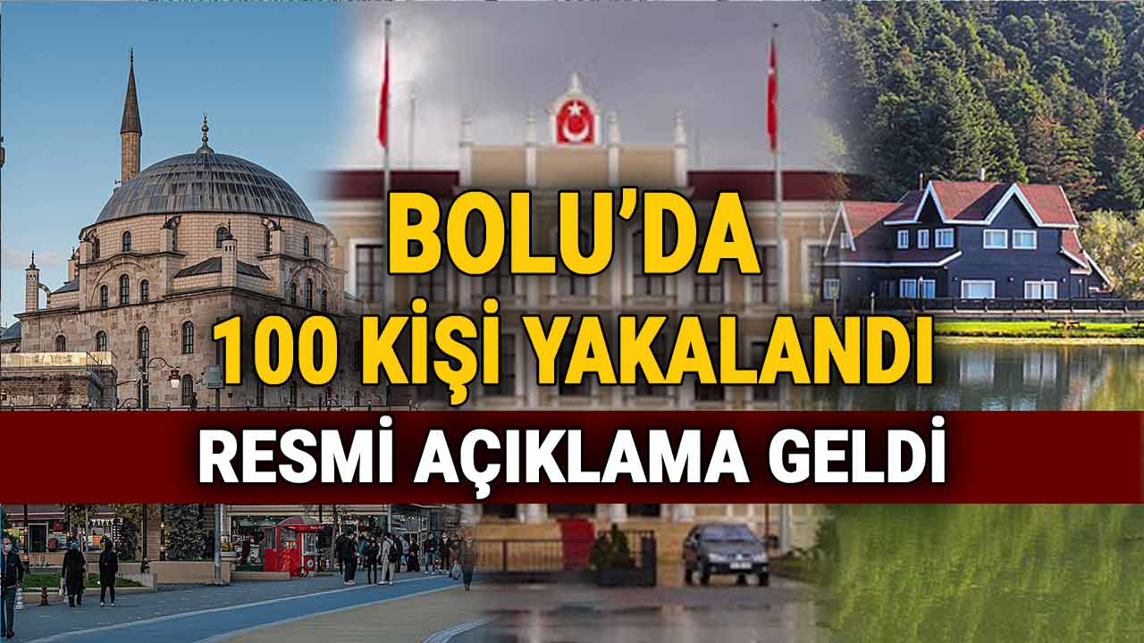 Bolu'da 100 Kişi Yakalandı, Resmi Açıklama Geldi