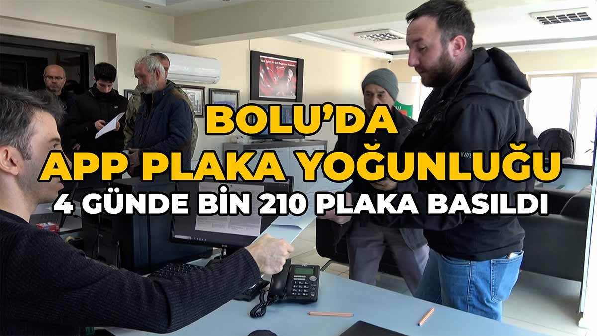 Bolu’da APP Plaka Yoğunluğu