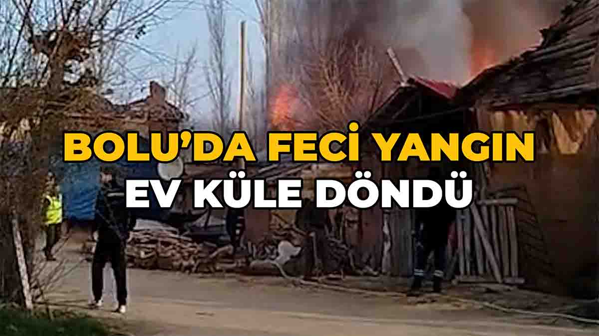 Bolu’da Feci Yangın
