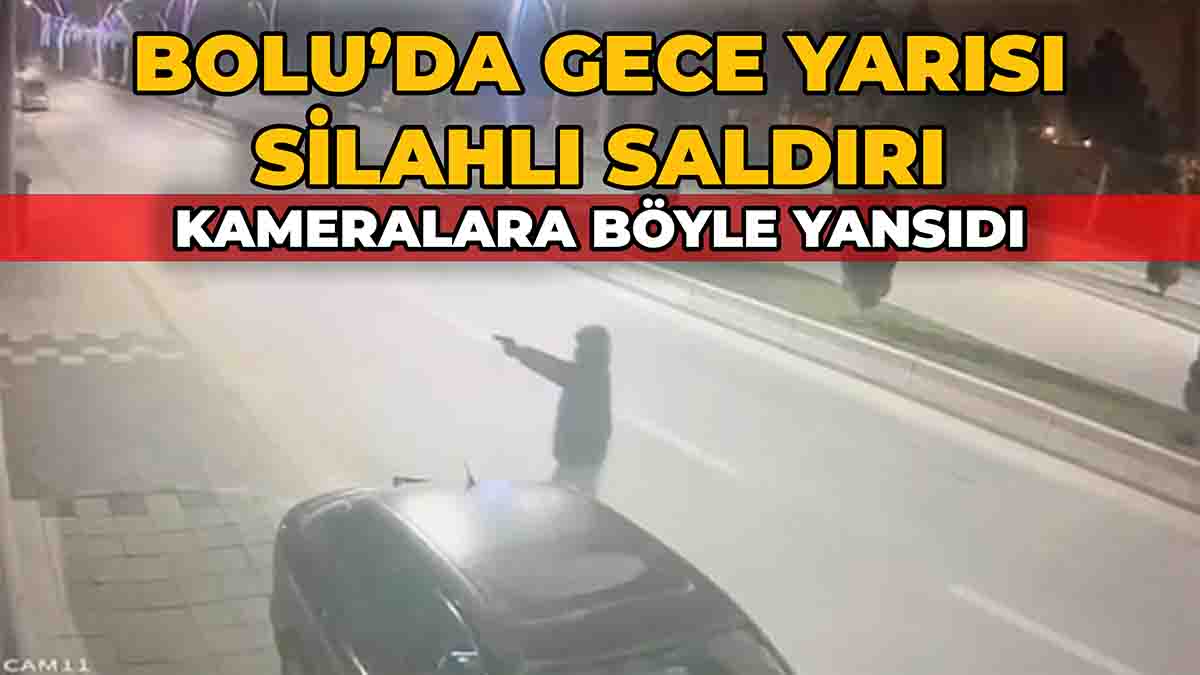 Bolu’da Gece Yarısı Silahlı Saldırı