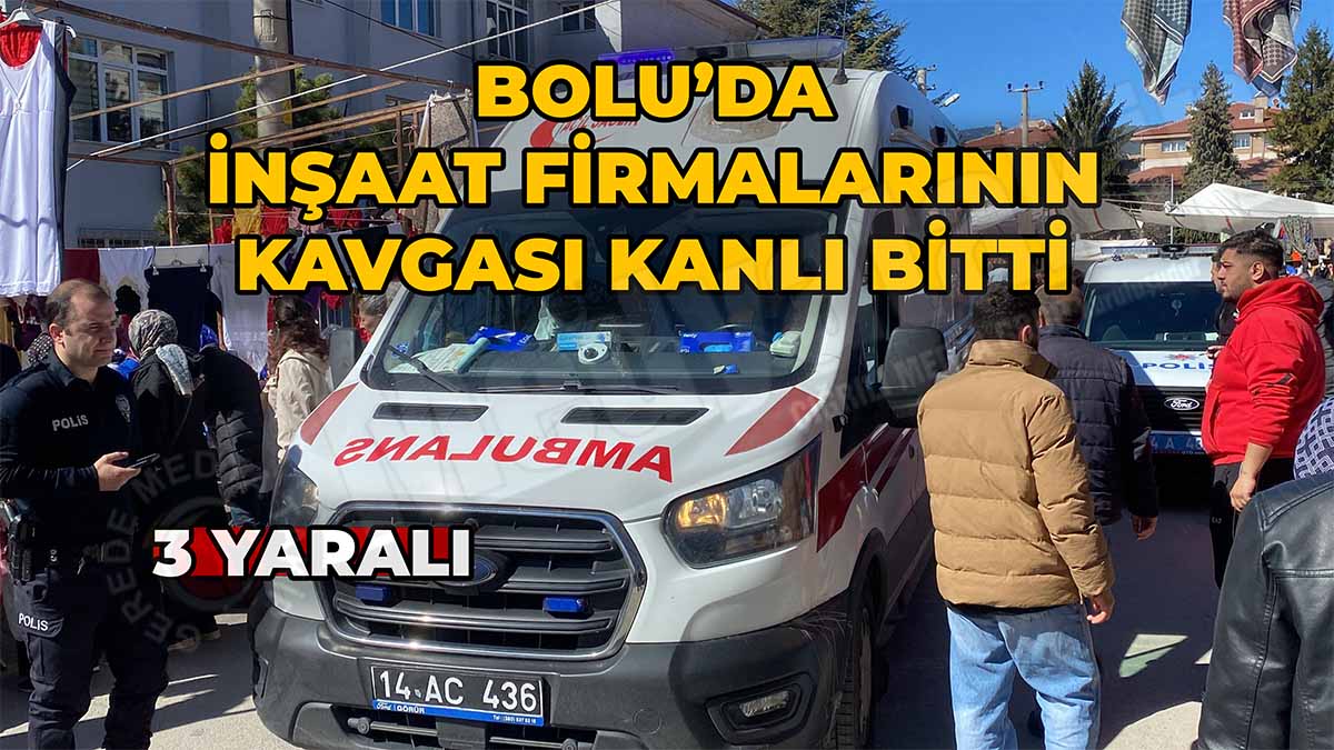Bolu’da İnşaat Firmalarının Kavgası Kanlı Bitti