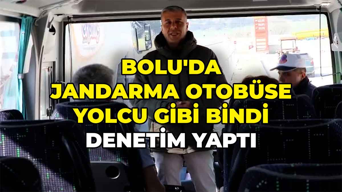 Bolu'da Jandarma Otobüse Yolcu Gibi Bindi, Denetim Yaptı