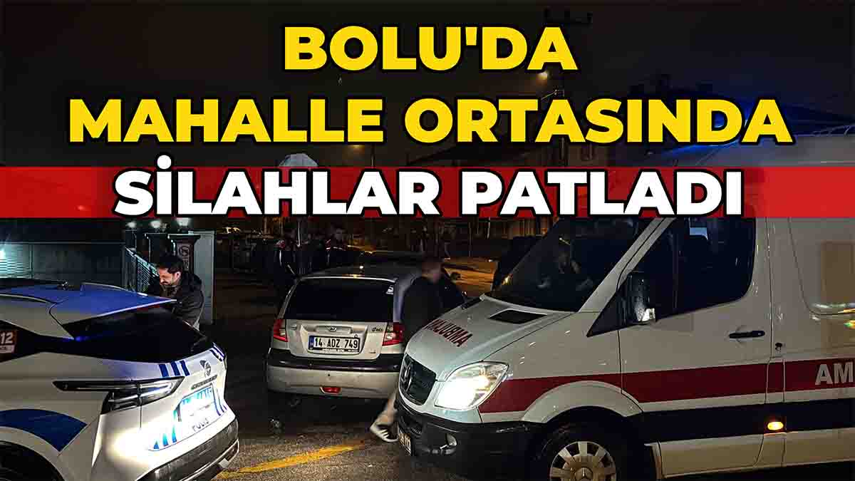 Bolu'da Mahalle Ortasında Silahlar Patladı